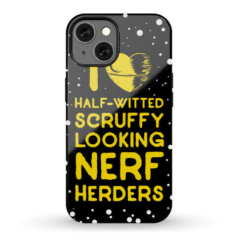 I Love Half-Witted Scruffy Looking Nerf Herders Phone Case