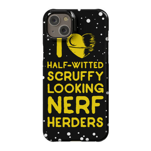 I Love Half-Witted Scruffy Looking Nerf Herders Phone Case