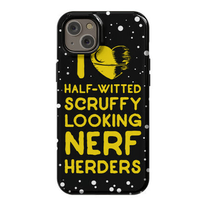 I Love Half-Witted Scruffy Looking Nerf Herders Phone Case