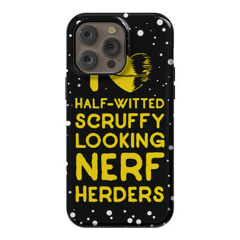 I Love Half-Witted Scruffy Looking Nerf Herders Phone Case