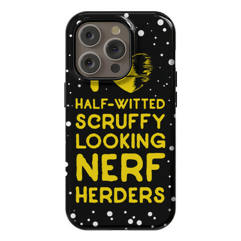 I Love Half-Witted Scruffy Looking Nerf Herders Phone Case