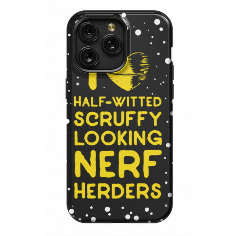 I Love Half-Witted Scruffy Looking Nerf Herders Phone Case