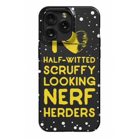 I Love Half-Witted Scruffy Looking Nerf Herders Phone Case