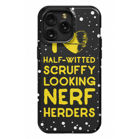 I Love Half-Witted Scruffy Looking Nerf Herders Phone Case