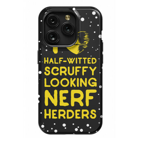 I Love Half-Witted Scruffy Looking Nerf Herders Phone Case