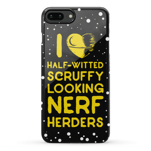 I Love Half-Witted Scruffy Looking Nerf Herders Phone Case