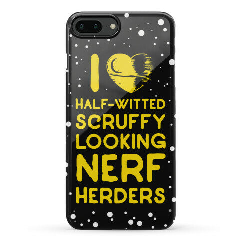 I Love Half-Witted Scruffy Looking Nerf Herders Phone Case