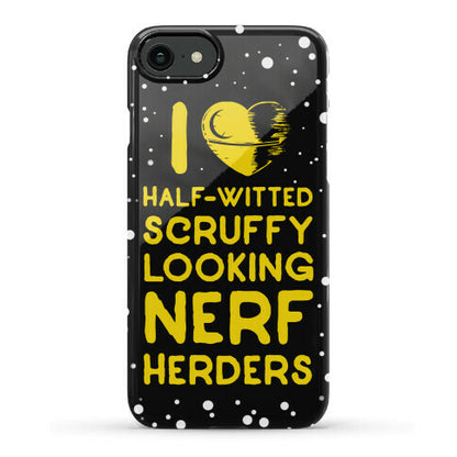 I Love Half-Witted Scruffy Looking Nerf Herders Phone Case