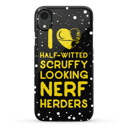 I Love Half-Witted Scruffy Looking Nerf Herders Phone Case