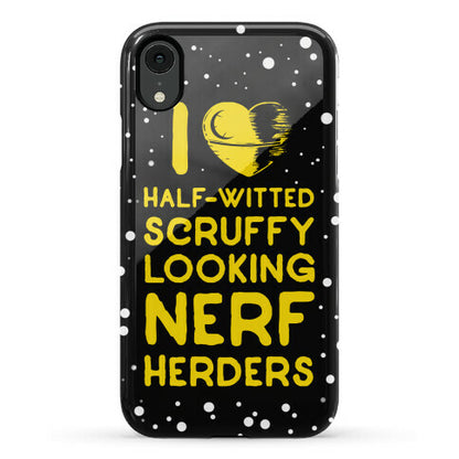 I Love Half-Witted Scruffy Looking Nerf Herders Phone Case