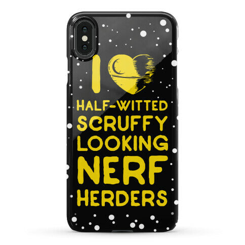 I Love Half-Witted Scruffy Looking Nerf Herders Phone Case