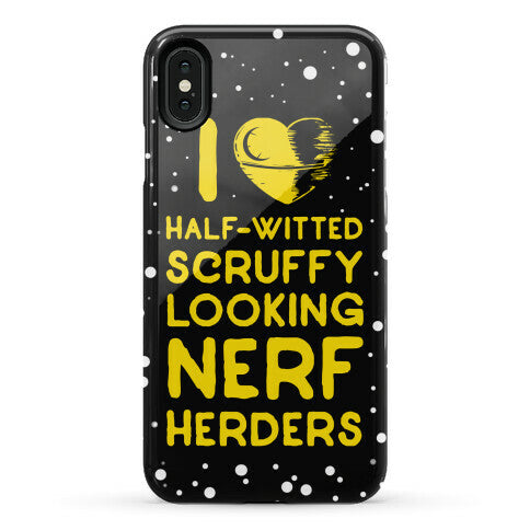 I Love Half-Witted Scruffy Looking Nerf Herders Phone Case