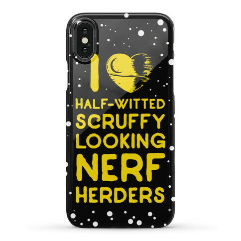 I Love Half-Witted Scruffy Looking Nerf Herders Phone Case