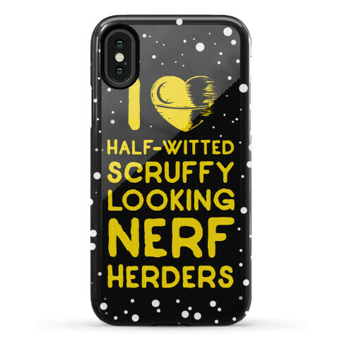 I Love Half-Witted Scruffy Looking Nerf Herders Phone Case