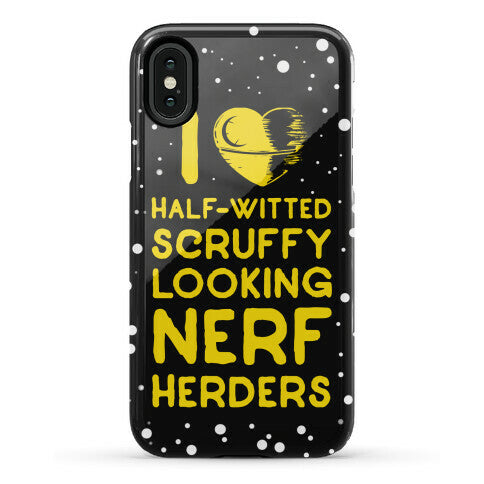 I Love Half-Witted Scruffy Looking Nerf Herders Phone Case