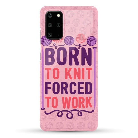 Born To Knit Forced To Work Phone Case