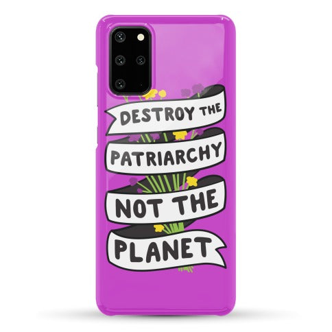 Destroy The Patriarchy Not The Planet Phone Case