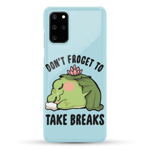 Don't Froget To Take Breaks Phone Case