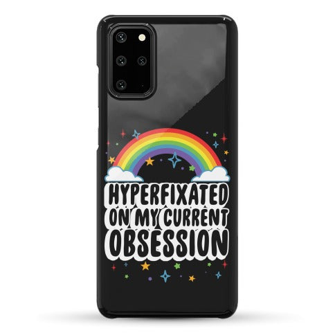 Hyperfixated On My Current Obsession Phone Case