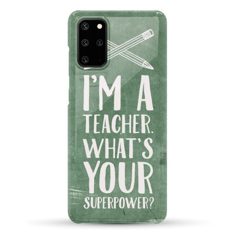 I'm a Teacher. What's Your Superpower? Phone Case