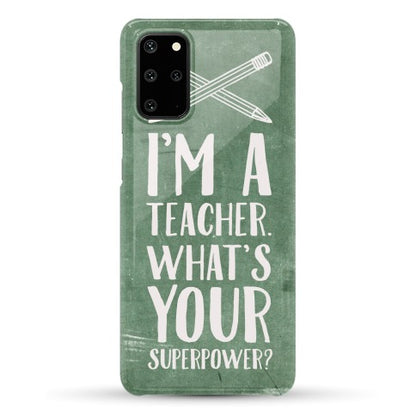 I'm a Teacher. What's Your Superpower? Phone Case