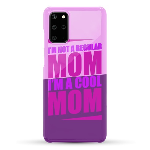 I'm Not A Regular Mom, I'm A Cool Mom Phone Case