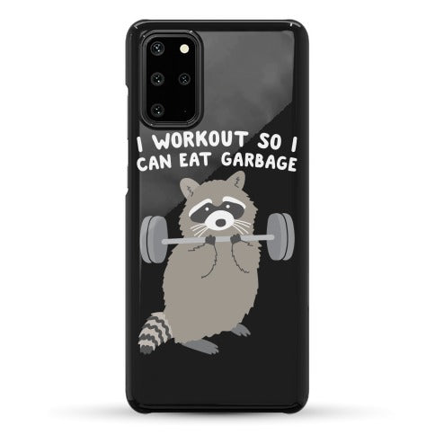I Workout So I Can Eat Garbage Raccoon Phone Case