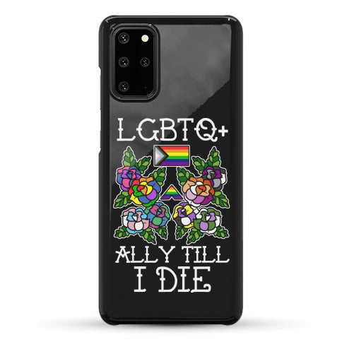 LGBTQ+ Ally Till I Die Phone Case