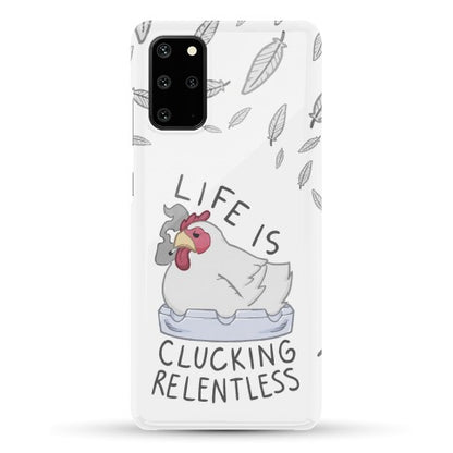 Life Is Clucking Relentless Phone Case
