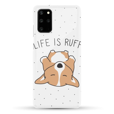 Life Is Ruff Corgi Phone Case