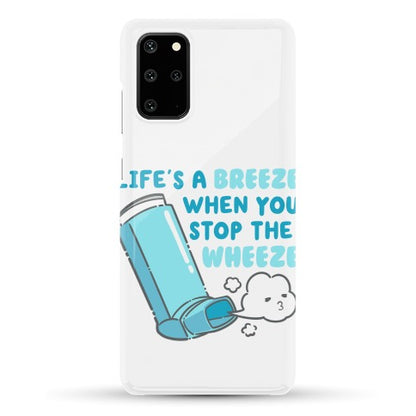 Life's A Breeze When You Stop The Wheeze Phone Case