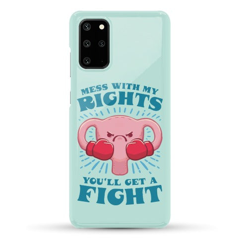 Mess With My Rights, You'll Get A Fight Phone Case