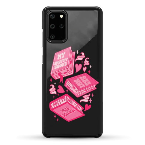 My Smutty Books Are Not Your Business Phone Case