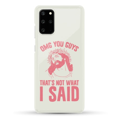 OMG You Guys That's Not What I Said Phone Case