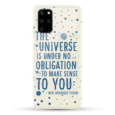 The Universe is Under No Obligation to Make Sense to You Phone Case