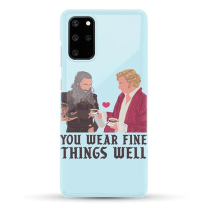 You Wear Fine Things Well Phone Case