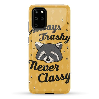 Always Trashy, Never Classy Phone Case