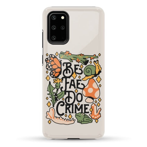Be Fae Do Crime  Phone Case
