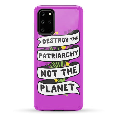 Destroy The Patriarchy Not The Planet Phone Case
