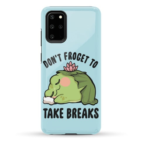 Don't Froget To Take Breaks Phone Case