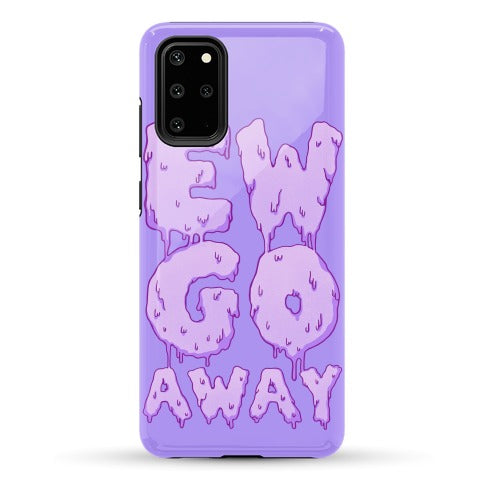 Ew Go Away Phone Case