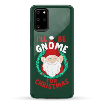 I'll Be Gnome for Christmas Phone Case