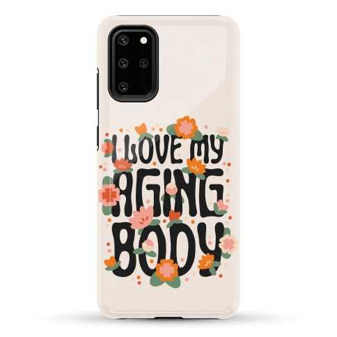 I Love My Aging Body Phone Case