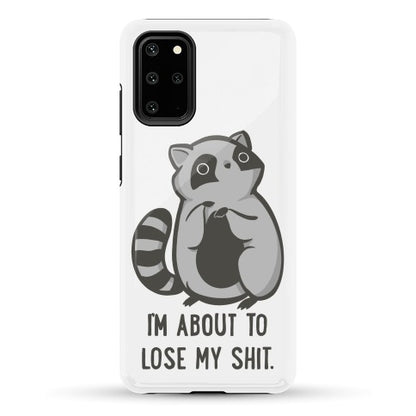 I'm About To Lose My Shit Raccoon Phone Case