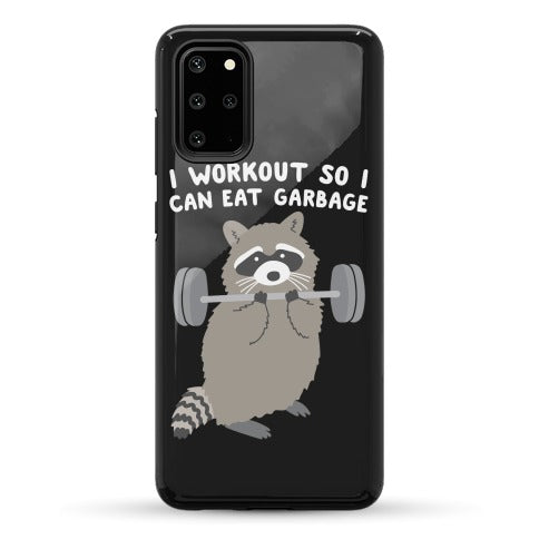 I Workout So I Can Eat Garbage Raccoon Phone Case