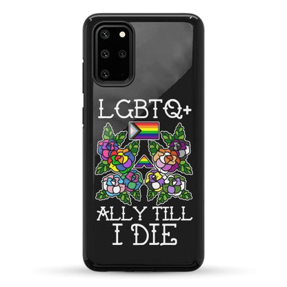 LGBTQ+ Ally Till I Die Phone Case