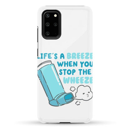 Life's A Breeze When You Stop The Wheeze Phone Case