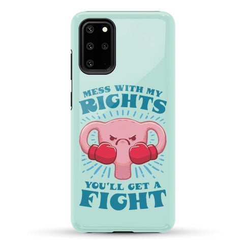 Mess With My Rights, You'll Get A Fight Phone Case