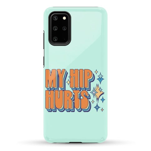 My Hip Hurts Phone Case