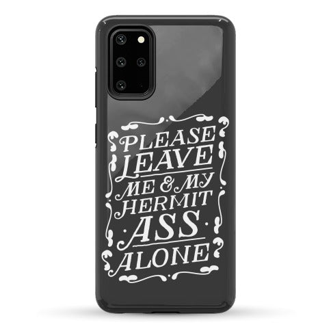 Please Leave Me And My Hermit Ass Alone  Phone Case